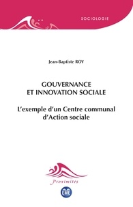 Jean-baptiste Roy - Gouvernance et innovation sociale - L'exemple d'un Centre communal d'Action sociale.