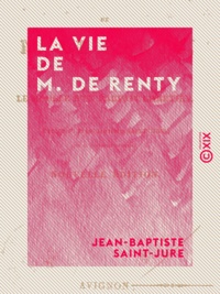 Jean-Baptiste Saint-Jure - La Vie de M. de Renty - Ou le Modèle d'un parfait chrétien.