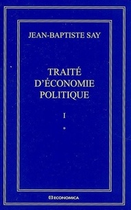 Jean-Baptiste Say - Jean-Baptiste Say Oeuvres complètes - Traité d'économie politique en 2 volumes.