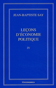 Jean-Baptiste Say - Oeuvres Completes. Tome 4, Lecons D'Economie Politique.