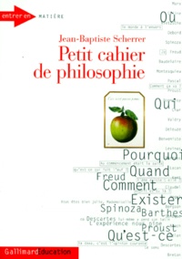 Jean-Baptiste Scherrer - Petit cahier de philosophie.