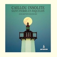Jean-Baptiste Seigneuric - Caillou insolite - Saint-Pierre-et-Miquelon.