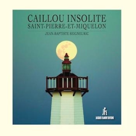 Jean-Baptiste Seigneuric - Caillou insolite - Saint-Pierre-et-Miquelon.