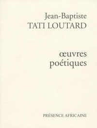 Jean-Baptiste Tati Loutard - Oeuvres poétiques.