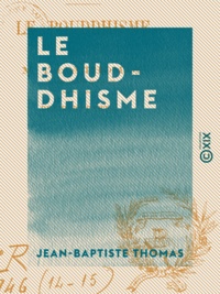 Jean-Baptiste Thomas - Le Bouddhisme.