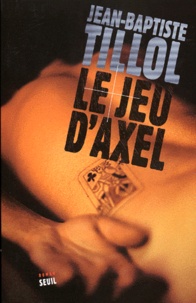 Jean-Baptiste Tillol - Le Jeu D'Axel.