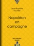 Jean-Baptiste Vachée - Napoléon en campagne.