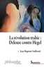 Jean-Baptiste Vuillerod - La révolution trahie : Deleuze contre Hegel.