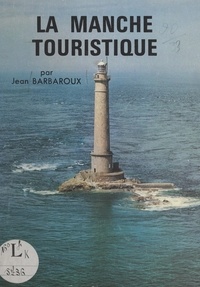 Jean Barbaroux et Olivier Barbaroux - La Manche touristique.