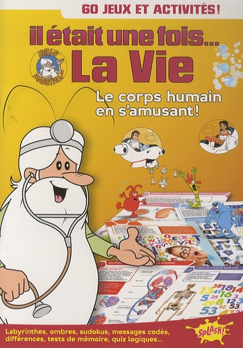 Jean Barbaud et Albert Barillé - Il était une fois... La Vie - Le corps humain en s'amusant - 60 jeux et activités !.