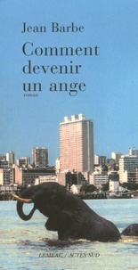 Jean Barbe - Comment devenir un ange.