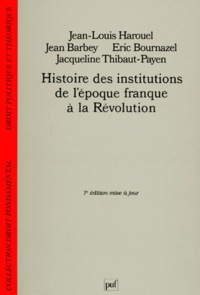 Jean Barbey et Jean-Louis Harouel - Histoire des institutions - De l'époque franque à la Révolution.