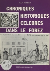 Jean Barbier - Chroniques historiques célèbres dans le Forez.