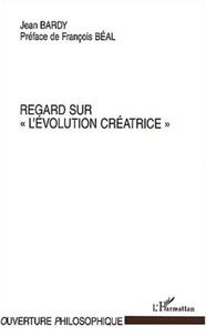 Jean Bardy - Regard sur "L'évolution créatrice".