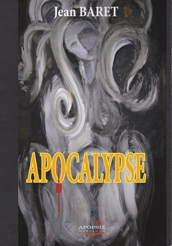 Jean Baret - Jean BARET "Apocalypse".