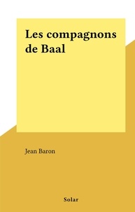 Jean Baron - Les compagnons de Baal.