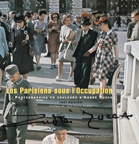 Jean Baronnet - Les Parisiens sous l'Occupation - Photographies en couleurs d'André Zucca.