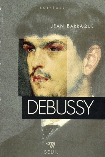 Jean Barraqué - Debussy. Edition Revue Et Mise A Jour.