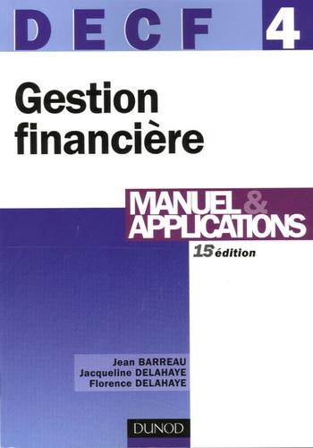 Jean Barreau et Jacqueline Delahaye - Gestion financière, DECF 4 - Manuel & applications.