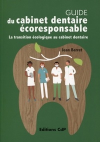 Jean Barret - Guide du cabinet dentaire éco-responsable.