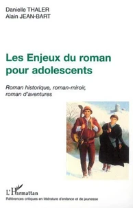 Les enjeux du roman pour adolescents. Roman historique, roman-miroir, roman d'aventures