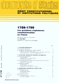 Droit Constitutionnel Et Institutions Politiques Numero 1.19 Fevrier 1989 : 1789-1799 Les Premieres Experiences Constitutionnelles En France