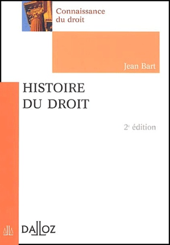 Jean Bart - Histoire Du Droit. 2eme Edition.