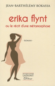 Jean-Barthélémy Bokassa - Erika Flynt ou le récit d'une métamorphose.