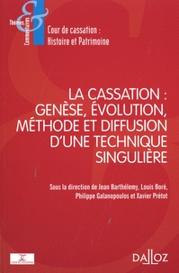 Jean Barthélemy et Louis Boré - La cassation : genèse, évolution, méthode et diffusion d'une technique singulière.