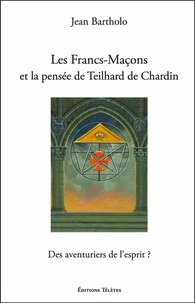 Les Francs-Maçons et la pensée de Teilhard de Chardin