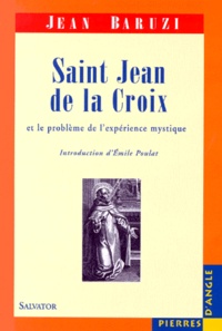 Jean Baruzi - Saint Jean de la Croix et le problème de l'expérience mystique.