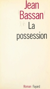 Jean Bassan - La possession.