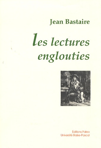 Jean Bastaire - Les lectures englouties.
