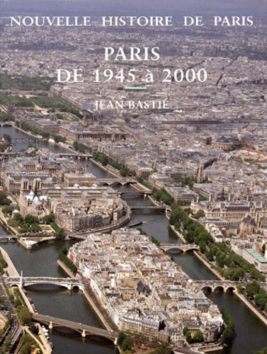 Jean Bastié - Paris De 1945 A 2000.
