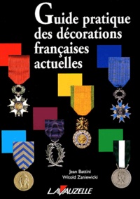 Jean Battini et Witold Zaniewicki - Guide pratique des décorations françaises actuelles.
