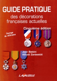 Jean Battini et Witold Zaniewicki - Guide pratique des décorations françaises actuelles.