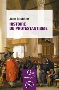 Jean Baubérot - Histoire du protestantisme.