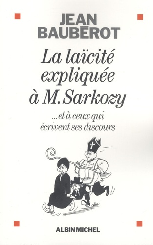 La laïcité expliquée à M. Sarkozy.... Et à ceux qui écrivent ses discours