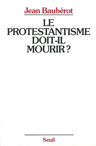 Le Protestantisme doit-il mourir ?. La différence protestante dans une France pluriculturelle