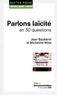 Jean Baubérot et Micheline Milot - Parlons laïcité en 30 questions.