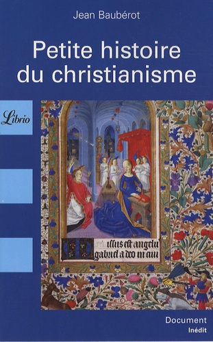 Jean Baubérot - Petite histoire du christianisme.