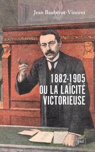1882-1905, ou la laïcité victorieuse