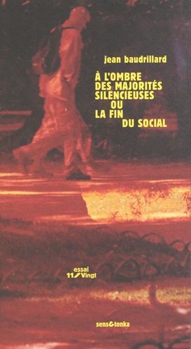 Jean Baudrillard - A l'ombre des majorités silencieuses ou la fin du social.