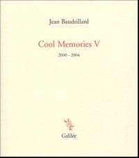 Jean Baudrillard - Cool Memories - Tome V, 2000-2004.