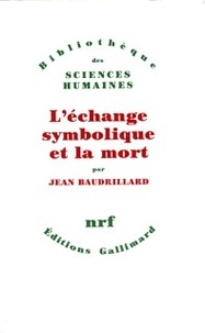 Jean Baudrillard - L'échange symbolique et la mort.
