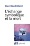 Jean Baudrillard - L'échange symbolique et la mort.