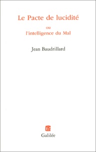 Jean Baudrillard - Le Pacte de lucidité ou l'intelligence du Mal.