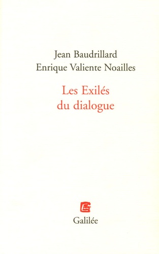 Jean Baudrillard et Enrique Valiente Noailles - Les Exilés du dialogue.