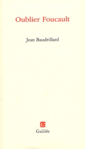 Jean Baudrillard - Oublier Foucault.