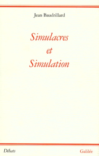 Jean Baudrillard - Simulacres et simulation.